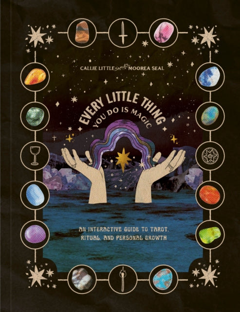 Every Little Thing You Do Is Magic : An Interactive Guide to Tarot, Ritual, and Personal Growth: A Tarot Workbook-9780593580301