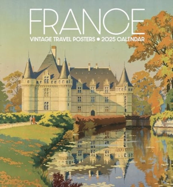 France: Vintage Travel Posters 2025 Wall Calendar-9781087509464