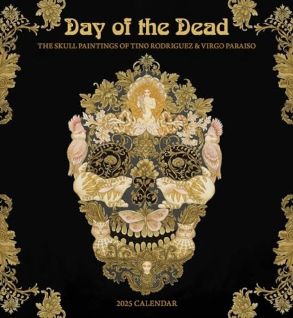 Day of the Dead: The Skull Paintings of Tino Rodriguez and Virgo Paraiso 2025 Wall Calendar-9781087509624