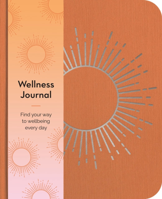 Wellness Journal : Find Your Way to Wellbeing Every Day-9781398817944