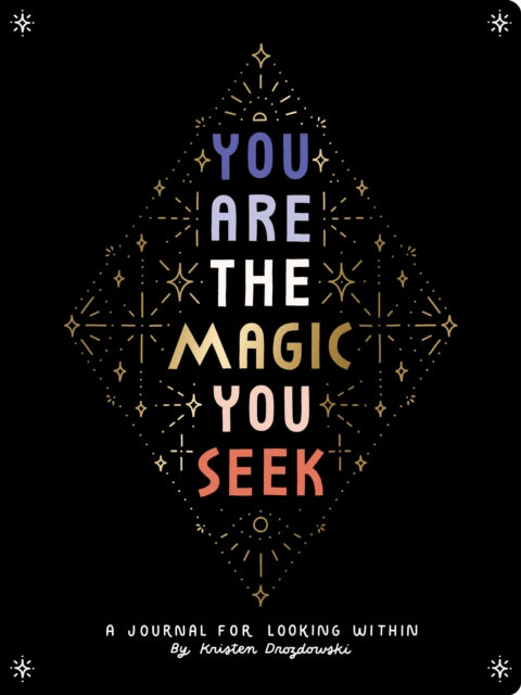 You Are the Magic You Seek : A Journal for Looking Within-9781452184807