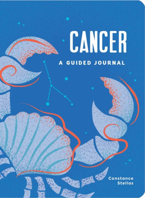 Cancer: A Guided Journal : A Celestial Guide to Recording Your Cosmic Cancer Journey-9781507219492