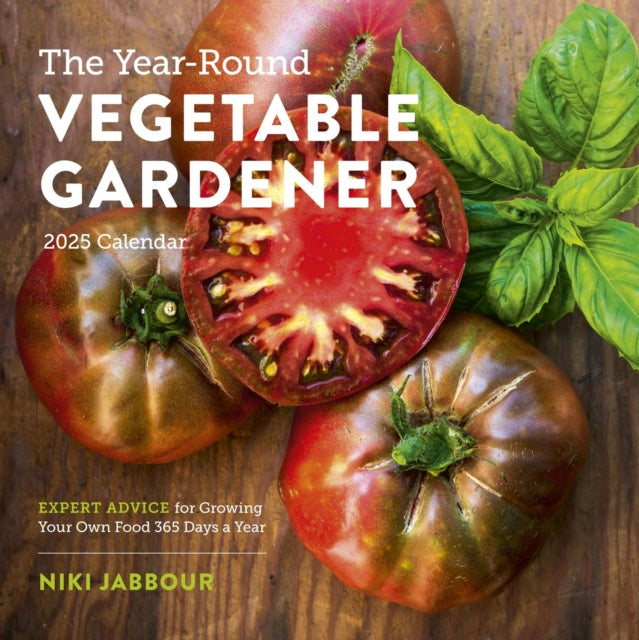 The Year-Round Vegetable Gardener Wall Calendar 2025 : Expert Advice for Growing Your Own Food 365 Days a Year-9781523524792