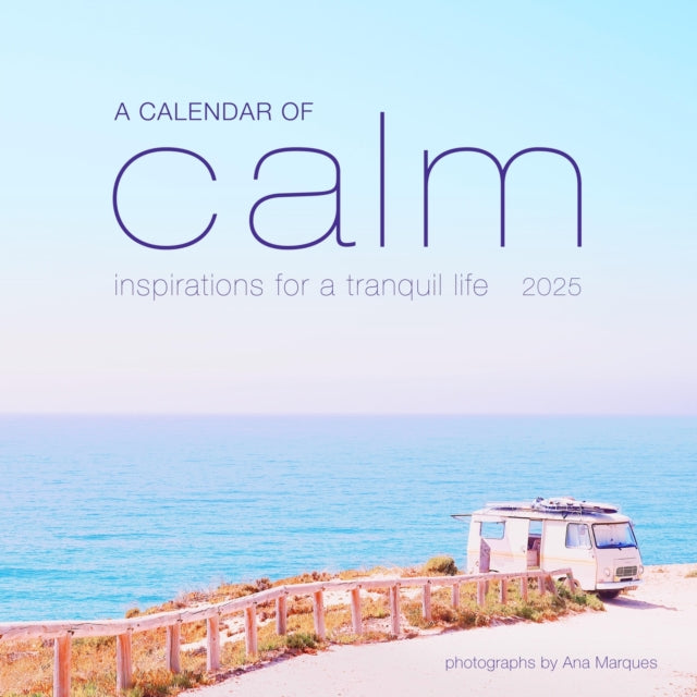 A Calendar of Calm Wall Calendar 2025 : Inspirations for a Tranquil Life-9781523525119