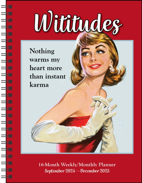 Wititudes 16-Month 2024-2025 Weekly/Monthly Planner Calendar : Nothing Warms My Heart More Than Instant Karma-9781524889975