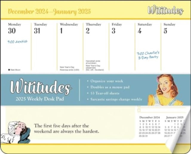 Wititudes 2025 Weekly Desk Pad Calendar : The First Five Days After the Weekend Are Always the Hardest-9781524889982
