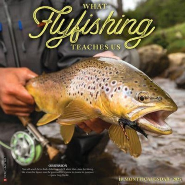 What Fly Fishing Teaches Us 2025 12 X 12 Wall Calendar-9781549245367