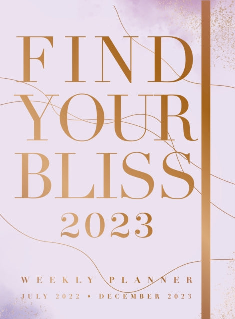 Find Your Bliss 2023 Weekly Planner : July 2022-December 2023-9781631069031