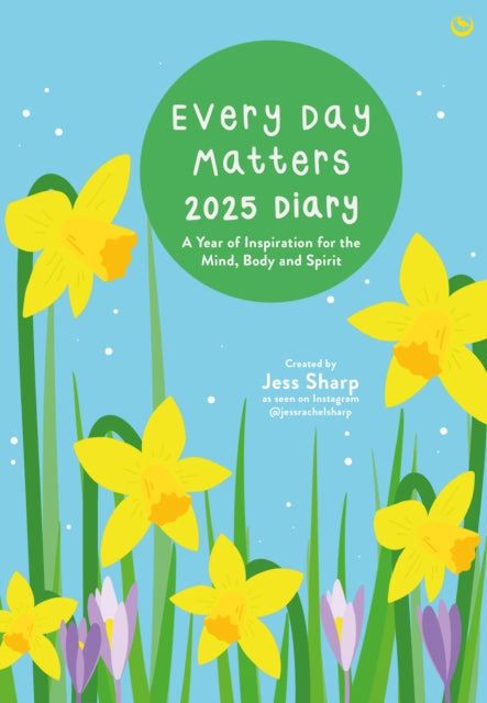 Every Day Matters 2025 Desk Diary : A Year of Inspiration for the Mind, Body and Spirit-9781786788344