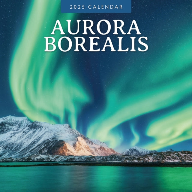 Aurora Boraellis - Northern Lights 2025 Square Wall Calendar-9781804426074
