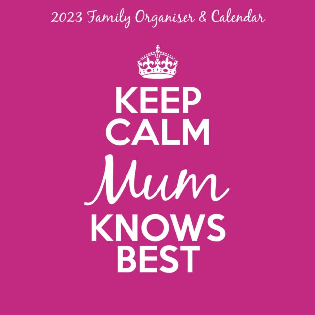 Keep Calm & Carry On, Mum Knows Best Square Wall Calendar 2023-9781847579560