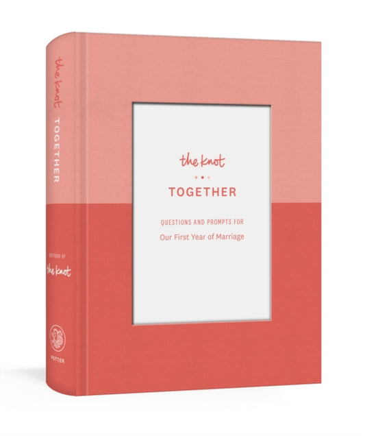 The Knot Together : Questions and Prompts for Our First Year of Marriage: A Journal-9780593139523