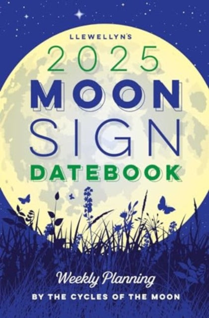 Llewellyn's 2025 Moon Sign Datebook : Weekly Planning by the Cycles of the Moon-9780738771977