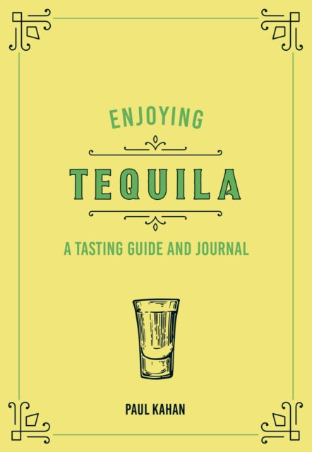 Enjoying Tequila : A Tasting Guide and Journal-9780760375075