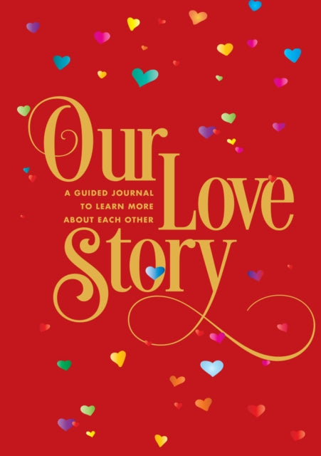 Our Love Story : A Guided Journal To Learn More About Each Other Volume 24-9780785839255