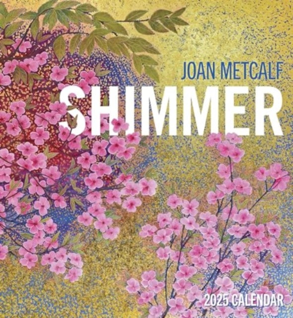 Joan Metcalf: Shimmer 2025 Wall Calendar-9781087509556