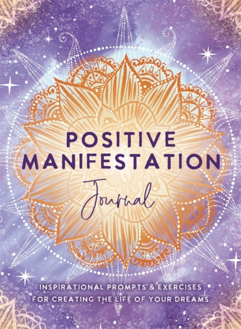 Positive Manifestation Journal : Inspirational Prompts & Exercises for Creating the Life of Your Dreams-9781401972431