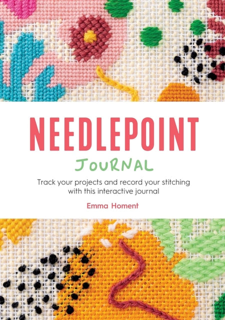 Needlepoint Journal : Track Your Projects and Record Your Stitching with This Interactive Journal-9781446315347