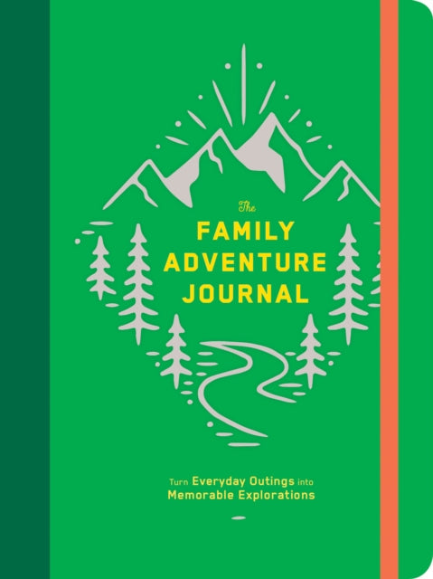 The Family Adventure Journal: Turn Everyday Outings into Memorable Explorations-9781452169774