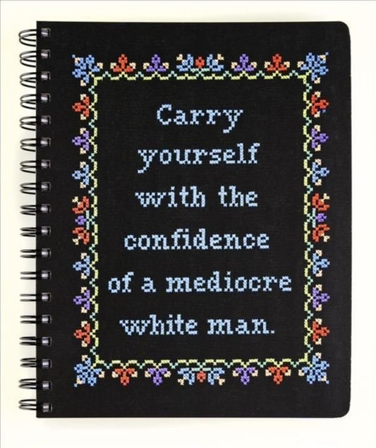 Carry Yourself with the Confidence of a Mediocre White Man Notebook-9781454711506