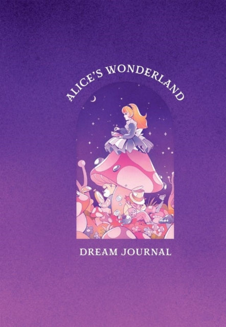 Alice's Wonderland Dream Journal : A Memory Book Inspired by the Works of Lewis Carroll-9781454956235