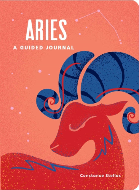 Aries: A Guided Journal : A Celestial Guide to Recording Your Cosmic Aries Journey-9781507219485