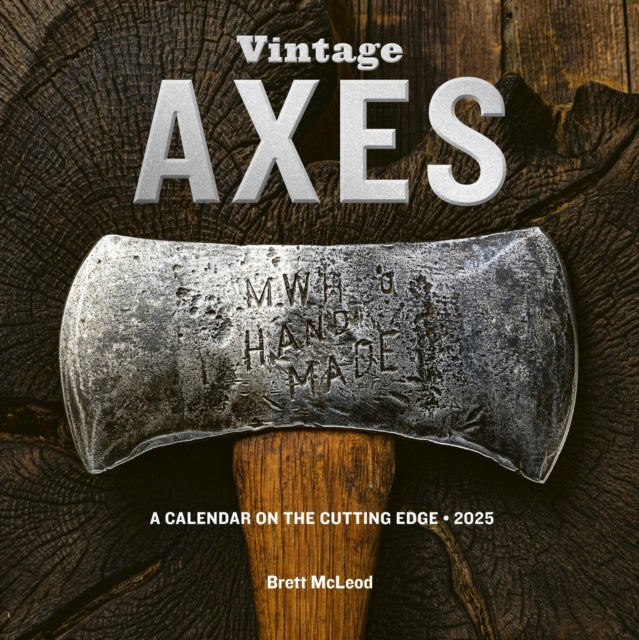 Vintage Axes Wall Calendar 2025 : A Calendar on the Cutting Edge-9781523525102