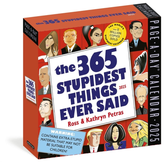 365 Stupidest Things Ever Said Page-A-Dayr Calendar 2025 : A Daily Dose of Ignorance, Political Doublespeak, Jaw-Dropping Stupidity, and More-9781523525263