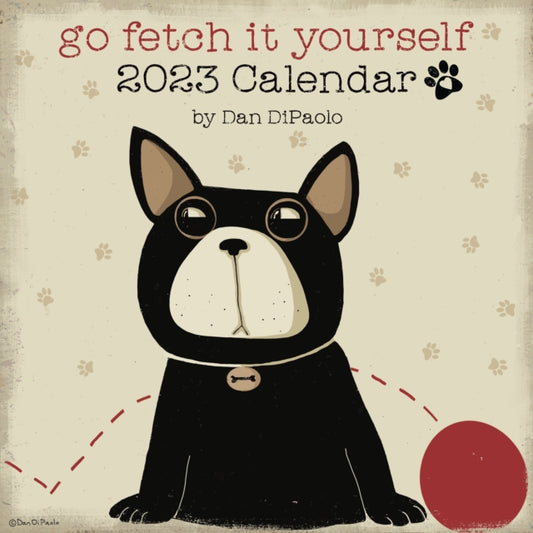 Go Fetch It Yourself 2023 Wall Calendar-9781524872359