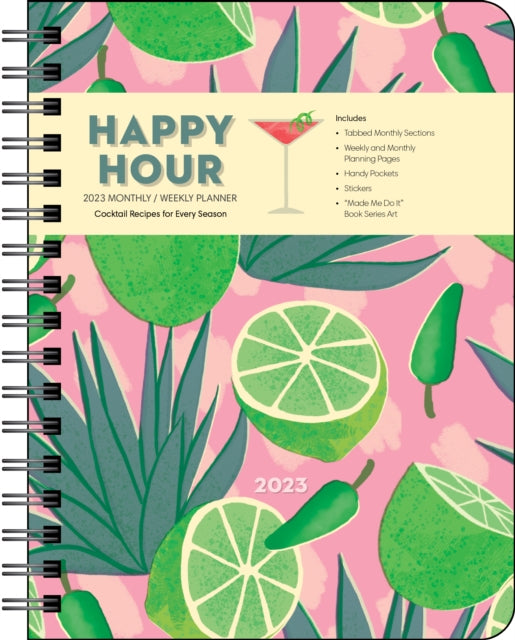 Happy Hour 12-Month 2023 Monthly/Weekly Deluxe Planner Calendar : Cocktail Recipes for Every Season-9781524874100