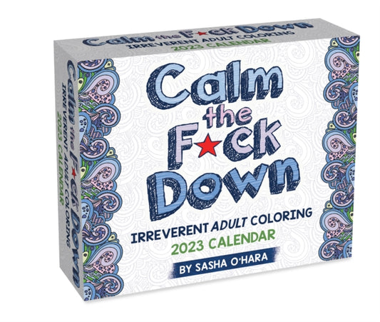 Calm the F*ck Down 2023 Coloring Day-to-Day Calendar : Irreverent Adult Coloring-9781524875251
