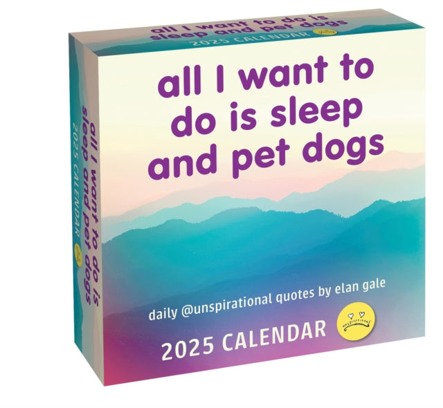 Unspirational 2025 Day-to-Day Calendar : All I Want to Do Is Sleep and Pet Dogs-9781524889517