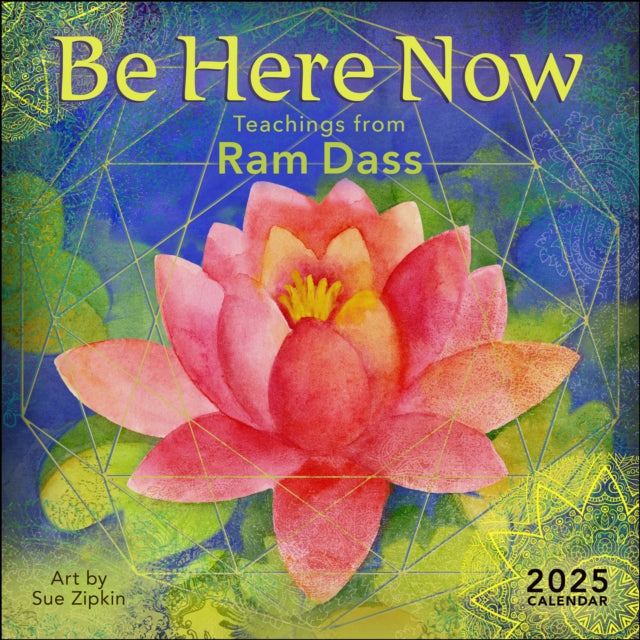 Be Here Now 2025 Wall Calendar : Teachings from Ram Dass-9781524890858