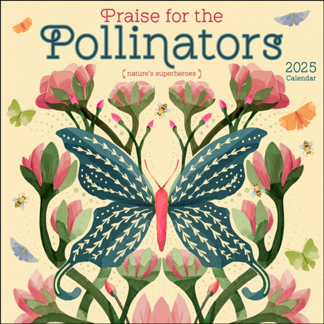 Praise for the Pollinators 2025 Wall Calendar : Nature's Superheroes-9781524891121