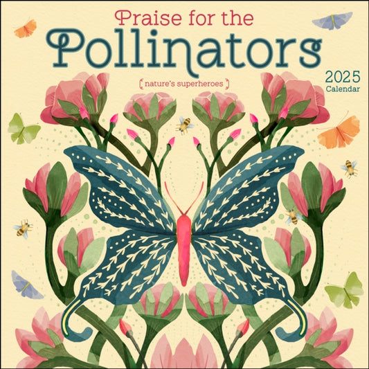 Praise for the Pollinators 2025 Wall Calendar : Nature's Superheroes-9781524891121