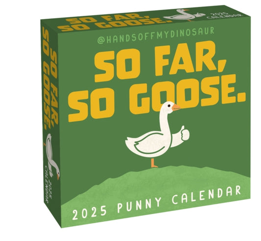 HandsOffMyDinosaur 2025 Day-to-Day Calendar : So Far, So Goose.-9781524892708