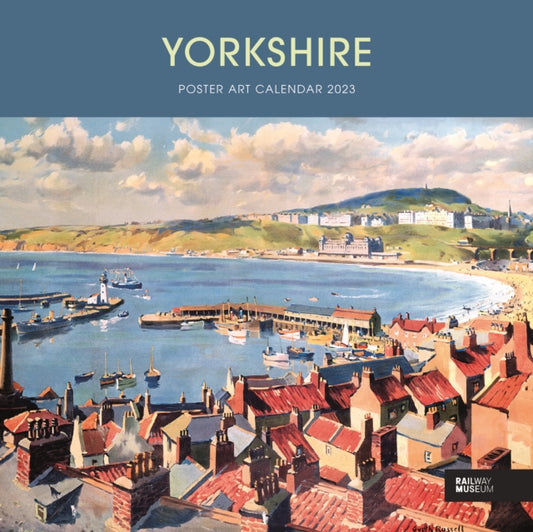 Yorkshire Poster Art National Railway Museum Square Wiro Wall Calendar 2023-9781529825015