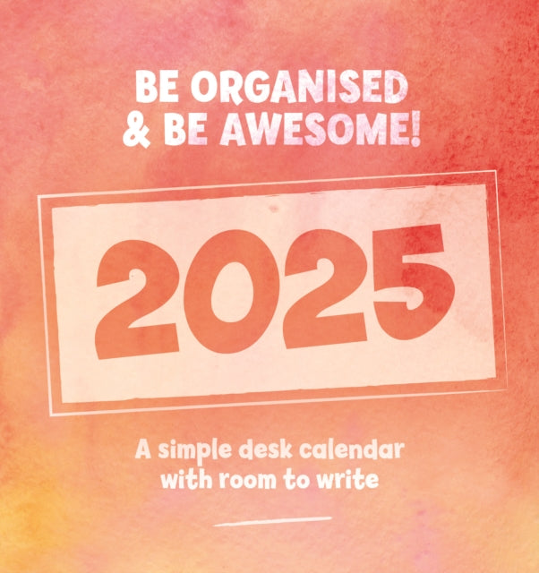 Be Organised and Be Awesome Easel Desk Calendar 2025-9781529843392