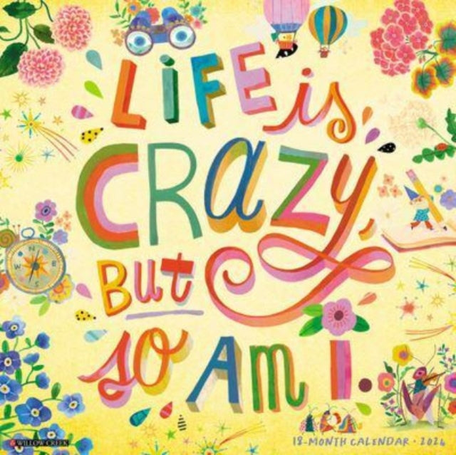 Life Is Crazy, But So Am I 2024 12 X 12 Wall Calendar-9781549239069