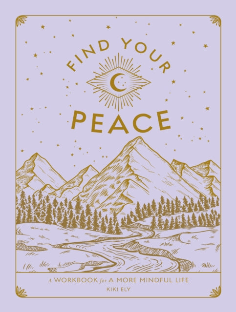 Find Your Peace : A Workbook for a More Mindful Life Volume 4-9781577153023