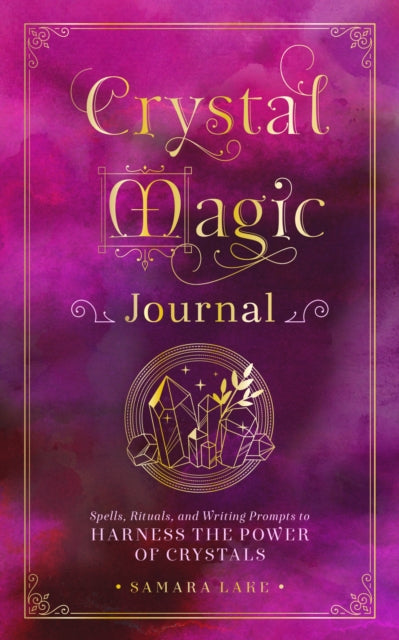 Crystal Magic Journal : Spells, Rituals, and Writing Prompts to Harness the Power of Crystals Volume 14-9781577153375
