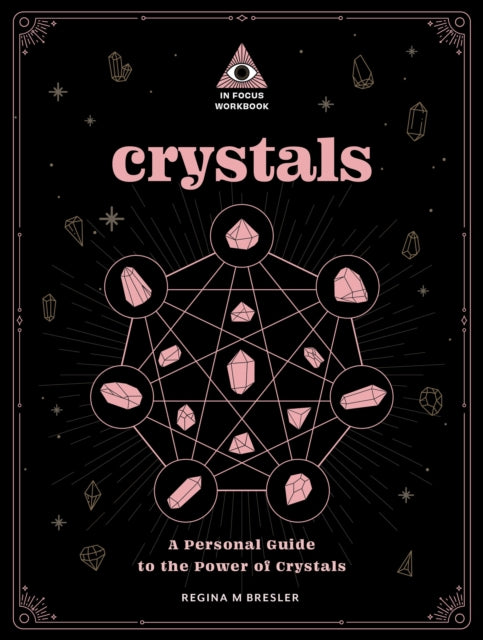 Crystals: An In Focus Workbook : A Personal Guide to the Power of Crystals-9781577153528