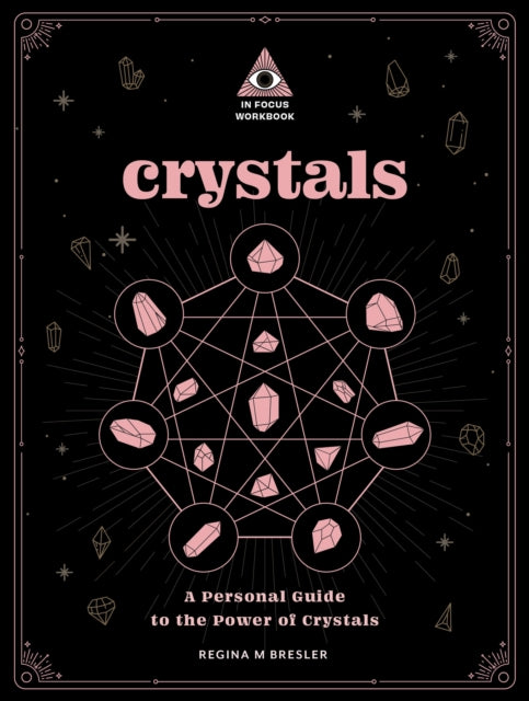 Crystals: An In Focus Workbook : A Personal Guide to the Power of Crystals Volume 4-9781577153528
