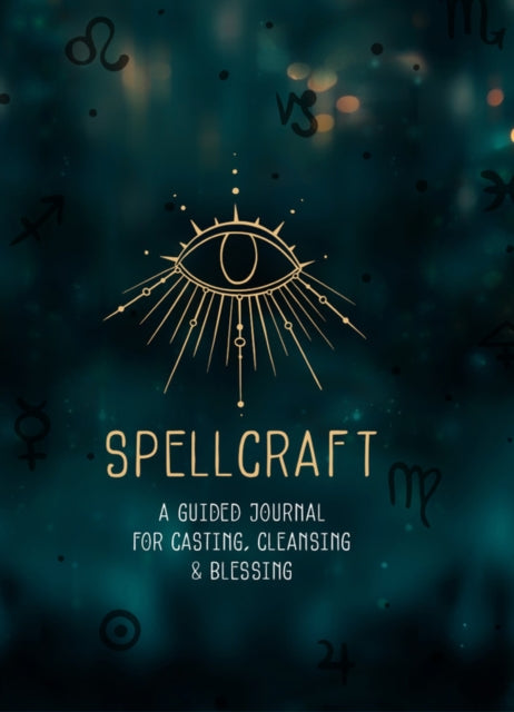 Spellcraft : A Guided Journal for Casting, Cleansing, and Blessing Volume 2-9781631067334