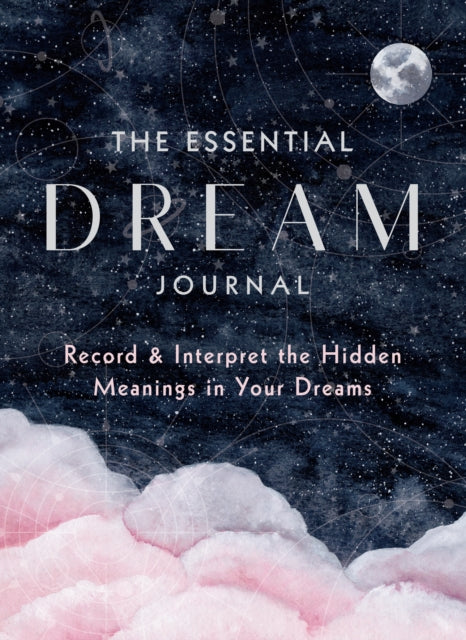 The Essential Dream Journal : Record & Interpret the Hidden Meanings in Your Dreams Volume 9-9781631068201