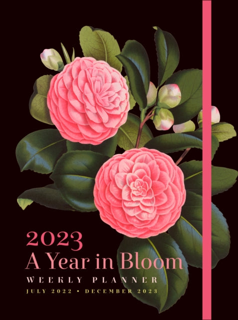 A Year in Bloom 2023 Weekly Planner : July 2022-December 2023-9781631068997