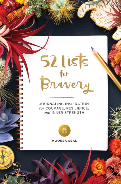52 Lists for Bravery : Journaling Inspiration for Courage, Resilience, and Inner Strength-9781632173317