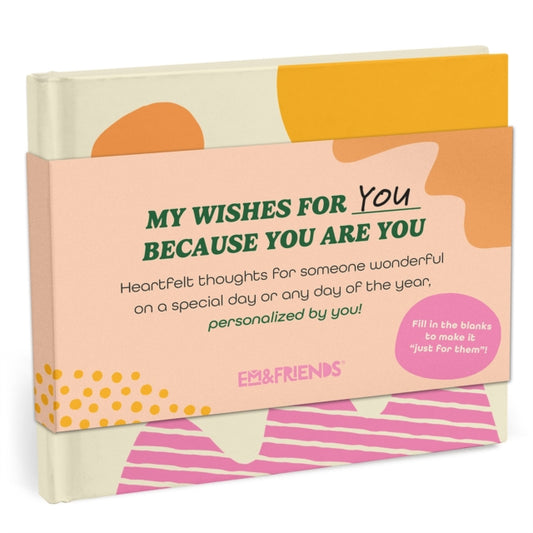 Em & Friends My Wishes for You Just Because You Are You Fill-in Books-9781642464832