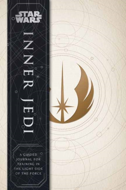 Star Wars: Inner Jedi Guided Journal : A Guided Journal for Training in the Light Side of the Force-9781647225254