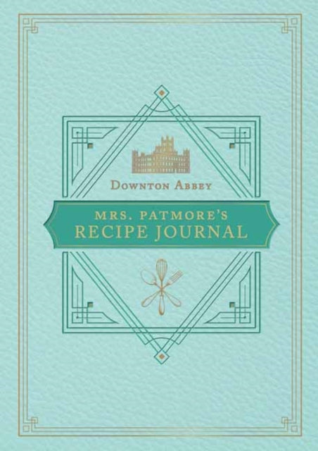 The Official Downton Abbey Mrs. Patmore's Recipe Journal-9781681885810